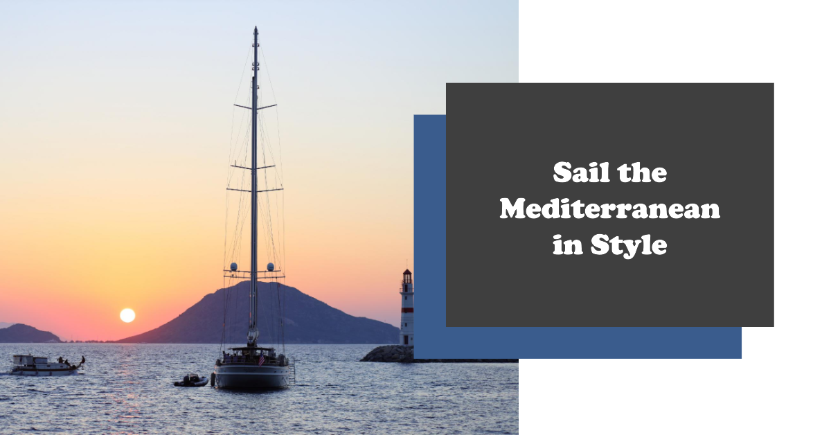 Explore the Mediterranean by Chattering a Luxury Yacht