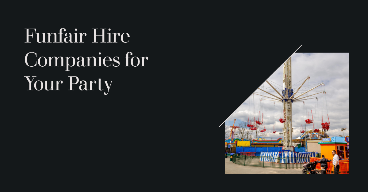 Benefits of Hiring Funfair Hire Companies for Your Corporate and Personal Party & Events