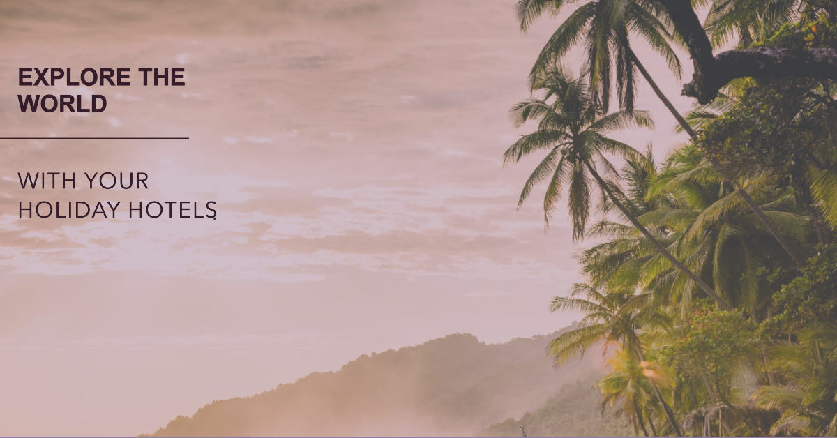 Pursue Your Passion To Travel With Your Holiday Hotels Pursue Your Passion To Travel With Your Holiday Hotels